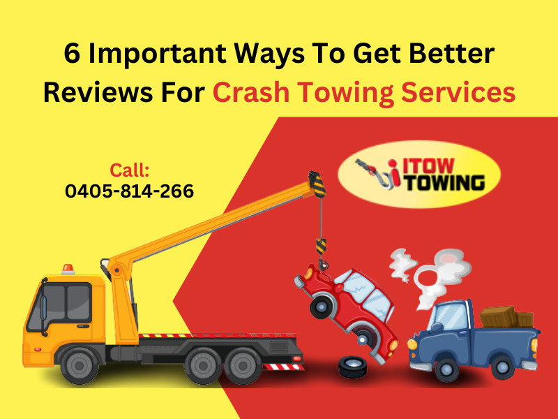6 Important Ways To Get Better Reviews For Crash Towing Services