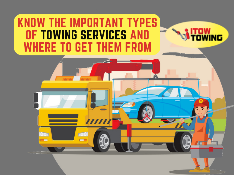 Know The Important Types Of Towing Services And Where To Get Them From