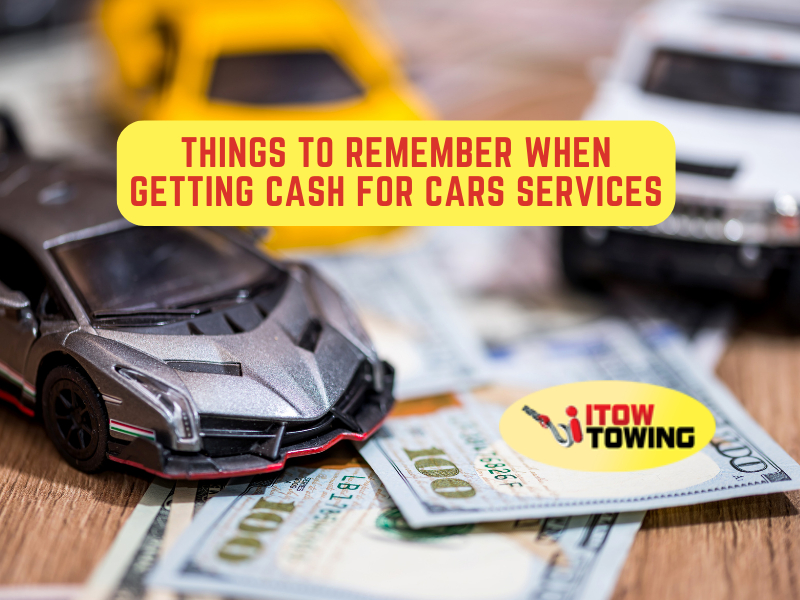 Things to Remember When Getting Cash for Cars Services