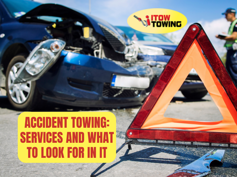 Accident Towing: Services And What To Look For In It
