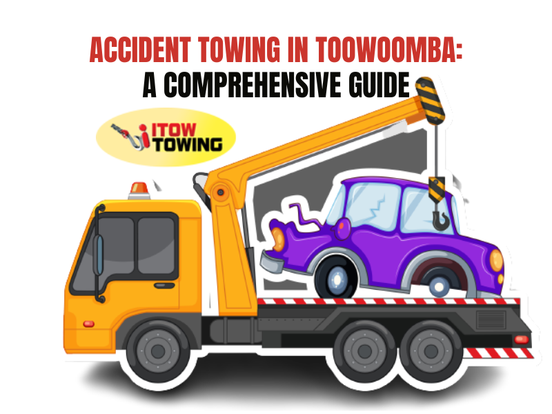 Accident Towing in Toowoomba: A Comprehensive Guide