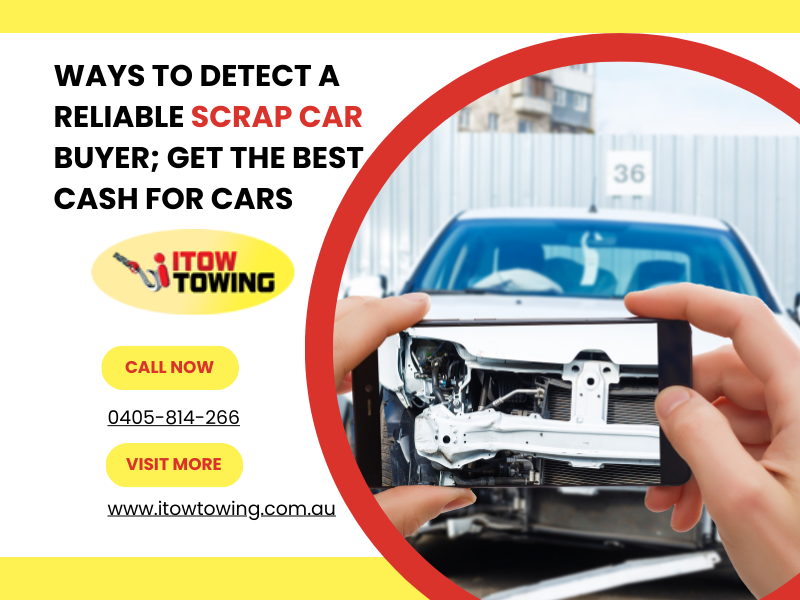 Ways To Detect A Reliable Scrap Car Buyer; Get The Best Cash For Cars