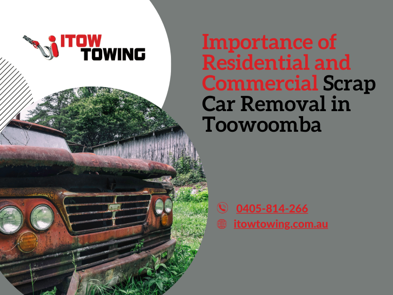Importance of Residential and Commercial Scrap Car Removal in Toowoomba