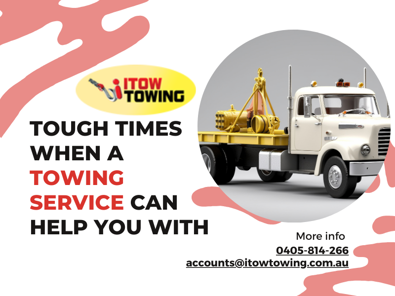Tough Times When A Towing Service Can Help You With