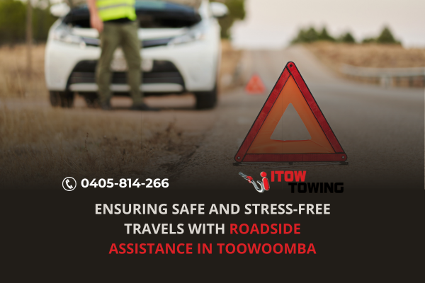 Ensuring Safe and Stress-Free Travels with Roadside Assistance in Toowoomba