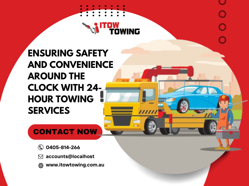 Ensuring Safety and Convenience Around The Clock With 24-Hour Towing Services