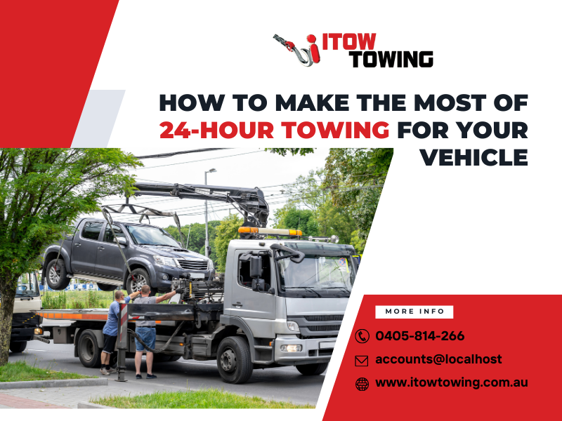 How To Make The Most Of 24-Hour Towing For Your Vehicle