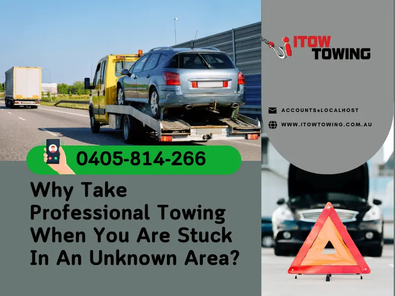 Why Take Professional Towing When You Are Stuck In an Unknown Area?