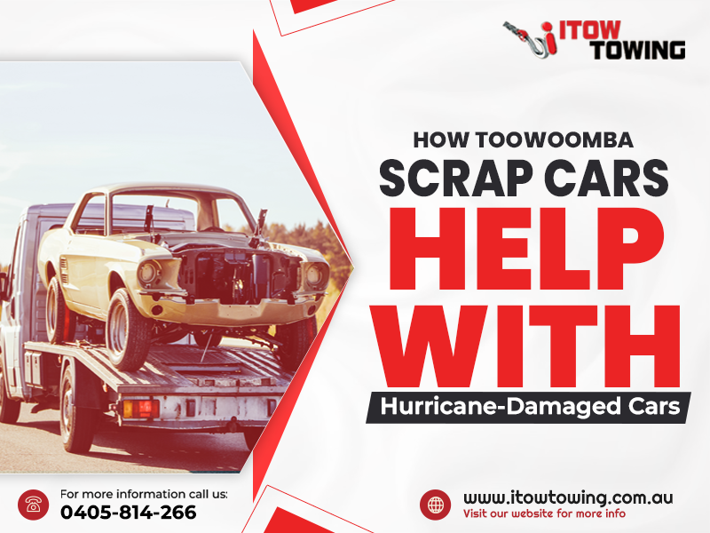 How Toowoomba Scrap Cars Help With Hurricane-Damaged Cars