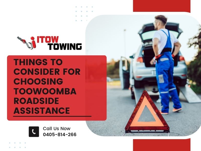 Things To Consider For Choosing Toowoomba Roadside Assistance